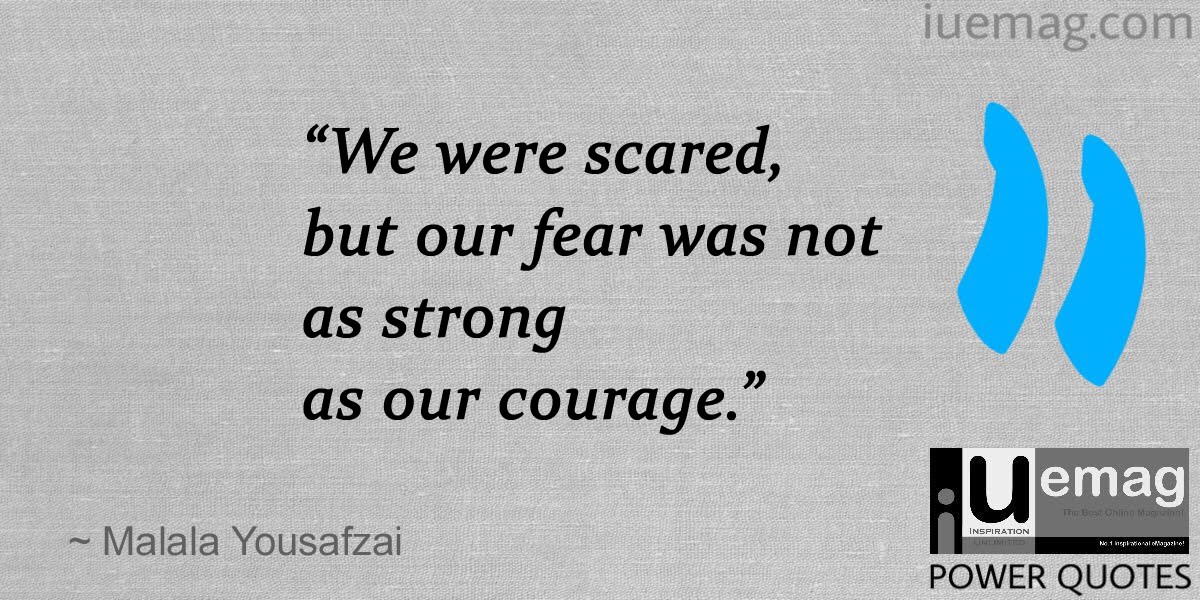 Malala Yousafzai Quotes: Be Courageous, Have Hope