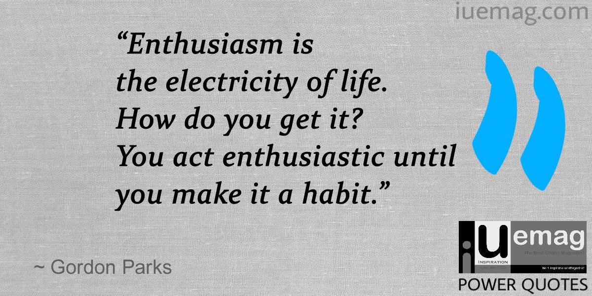8 Influential Quotes That Inspire You To Be More Enthusiastic