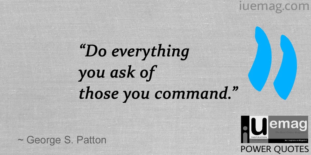 George S. Patton Quotes To Lead Your People Right