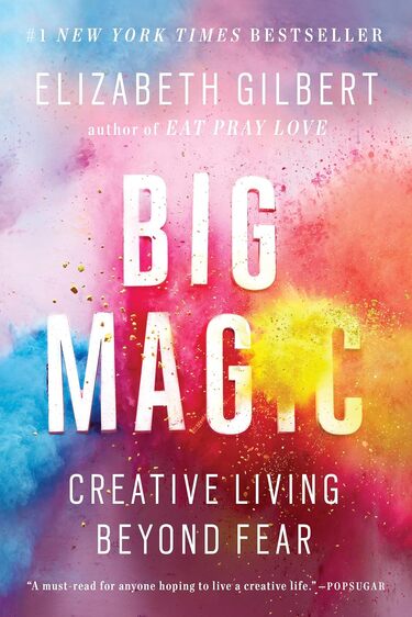 Big Magic Creative Living Beyond Fear-8 Ways to Stay Inspired and Motivated Every Day Big Magic Creative Living Beyond Fear-8 Ways to Stay Inspired and Motivated Every Day