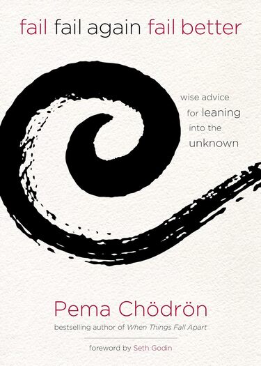 Fail, Fail Again, Fail Better Wise Advice for Leaning into the Unknown-How to Deal with Failure and Navigate Life's Hurdles Fail, Fail Again, Fail Better Wise Advice for Leaning into the Unknown-How to Deal with Failure and Navigate Life's Hurdles
