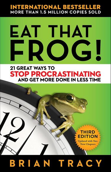 Eat That Frog!: 21 Great Ways to Stop Procrastinating and Get More Done in Less Time Eat That Frog!: 21 Great Ways to Stop Procrastinating and Get More Done in Less Time