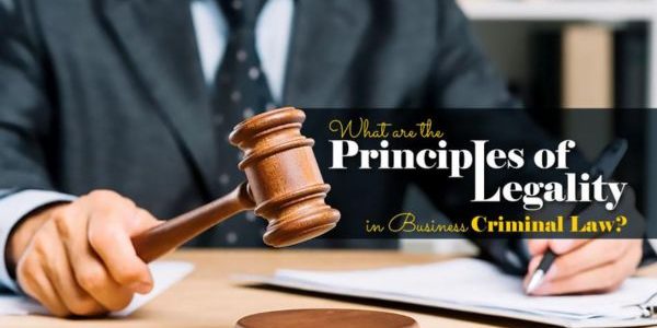 What are the Principles of Legality in Business Criminal Law?