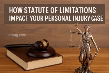 How Statute of Limitations Impact Your Personal Injury Case