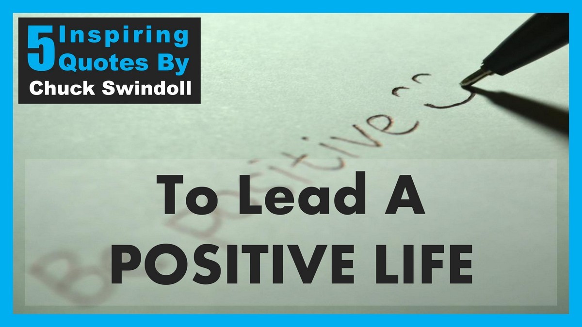 5 Chuck Swindoll Quotes That Will Help Lead A Positive Life